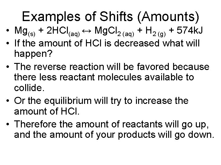 Examples of Shifts (Amounts) • Mg(s) + 2 HCl(aq) ↔ Mg. Cl 2 (aq)