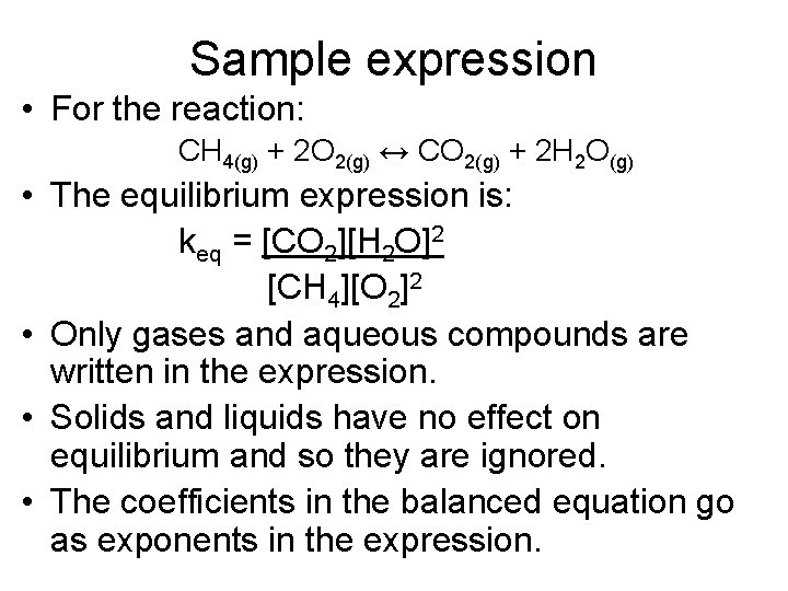 Sample expression • For the reaction: CH 4(g) + 2 O 2(g) ↔ CO