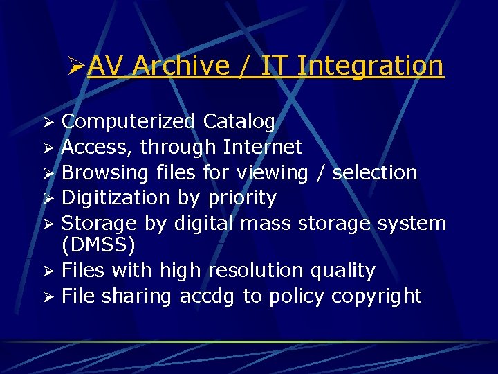 ØAV Archive / IT Integration Ø Computerized Catalog Ø Access, through Internet Ø Browsing