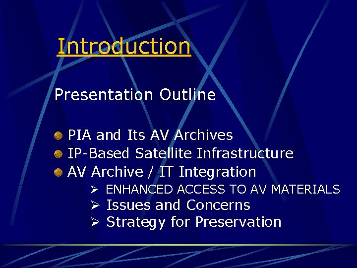 Introduction Presentation Outline PIA and Its AV Archives IP-Based Satellite Infrastructure AV Archive /