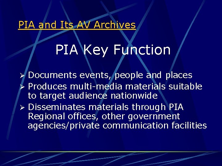 PIA and Its AV Archives PIA Key Function Ø Documents events, people and places