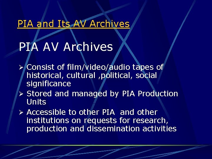 PIA and Its AV Archives PIA AV Archives Ø Consist of film/video/audio tapes of