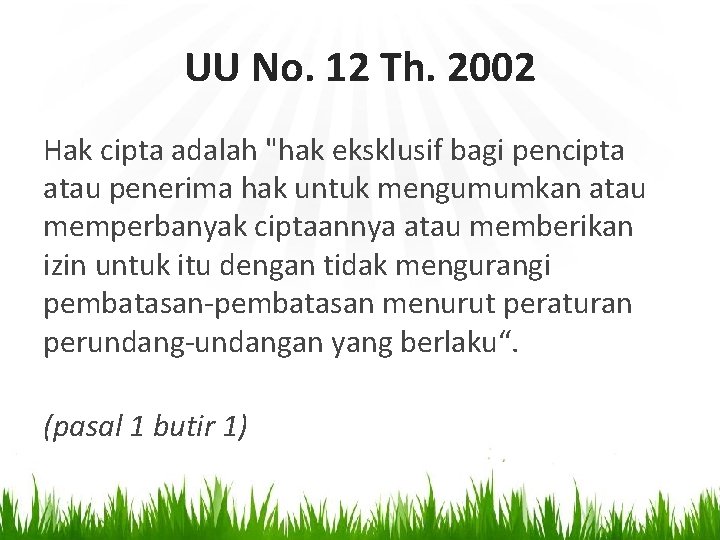 UU No. 12 Th. 2002 Hak cipta adalah "hak eksklusif bagi pencipta atau penerima