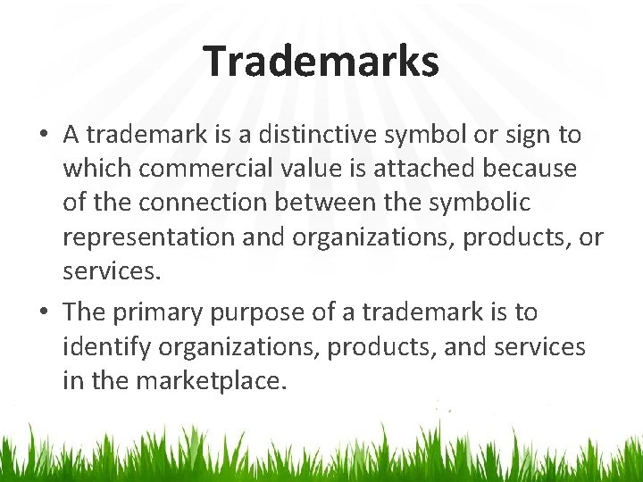 Trademarks • A trademark is a distinctive symbol or sign to which commercial value