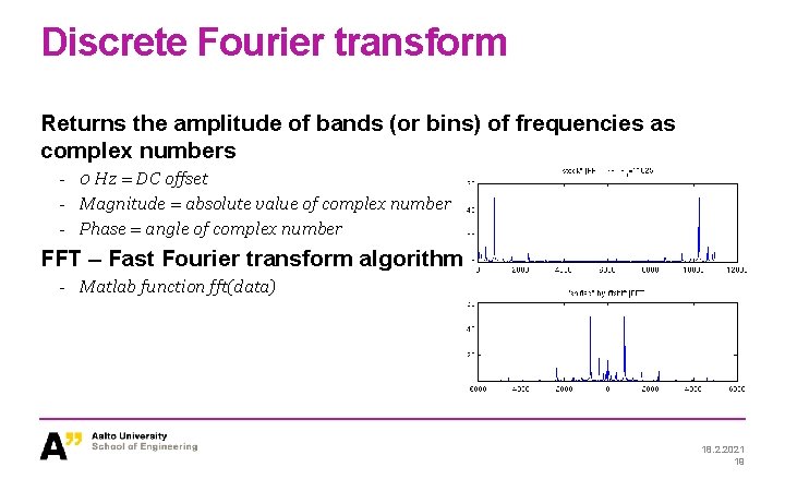 Discrete Fourier transform Returns the amplitude of bands (or bins) of frequencies as complex Discrete Fourier transform Returns the amplitude of bands (or bins) of frequencies as complex