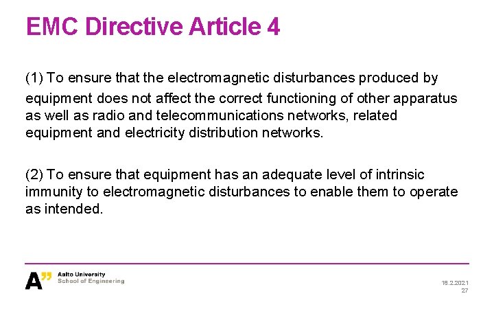 EMC Directive Article 4 (1) To ensure that the electromagnetic disturbances produced by equipment EMC Directive Article 4 (1) To ensure that the electromagnetic disturbances produced by equipment