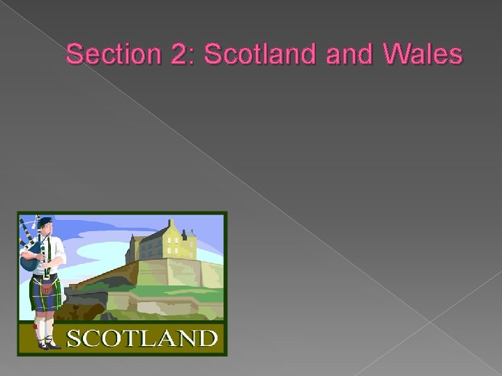 Section 2: Scotland Wales 