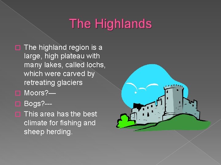 The Highlands The highland region is a large, high plateau with many lakes, called