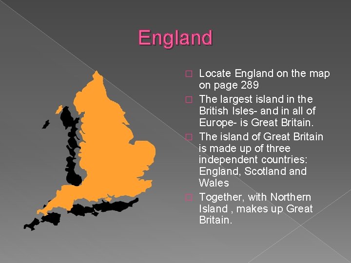 England Locate England on the map on page 289 � The largest island in
