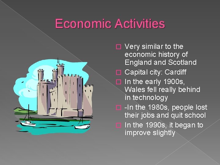 Economic Activities � � � Very similar to the economic history of England Scotland
