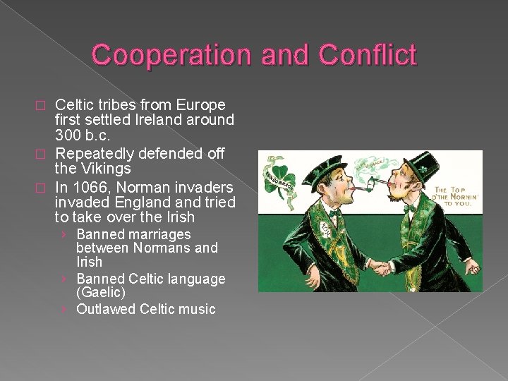 Cooperation and Conflict Celtic tribes from Europe first settled Ireland around 300 b. c.