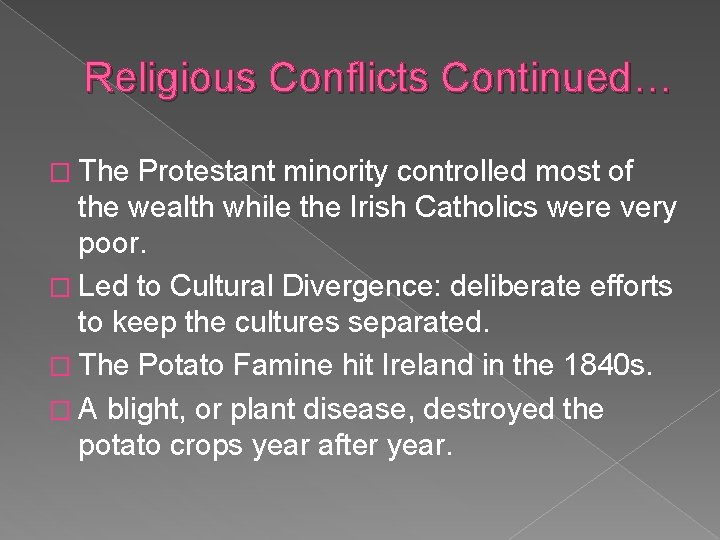 Religious Conflicts Continued… � The Protestant minority controlled most of the wealth while the