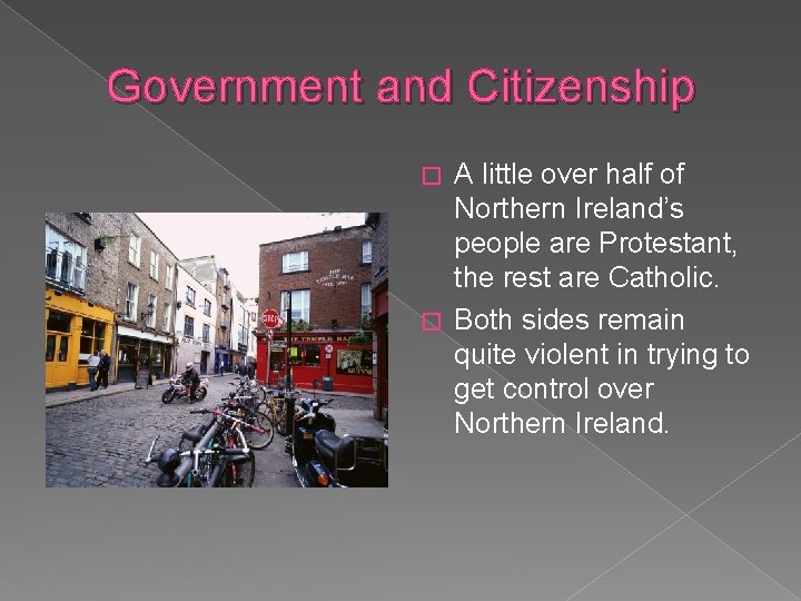 Government and Citizenship A little over half of Northern Ireland’s people are Protestant, the