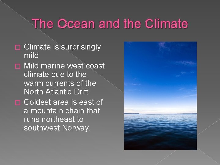 The Ocean and the Climate is surprisingly mild � Mild marine west coast climate