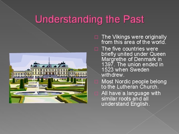Understanding the Past The Vikings were originally from this area of the world. �