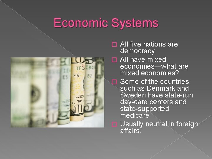 Economic Systems All five nations are democracy � All have mixed economies---what are mixed