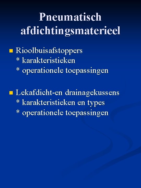 Pneumatisch afdichtingsmaterieel n Rioolbuisafstoppers * karakteristieken * operationele toepassingen n Lekafdicht-en drainagekussens * karakteristieken