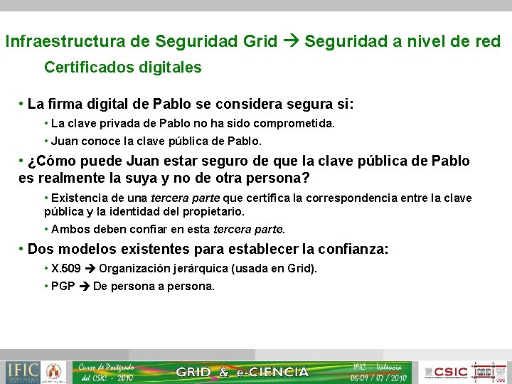 Infraestructura de Seguridad Grid Seguridad a nivel de red Certificados digitales • La firma