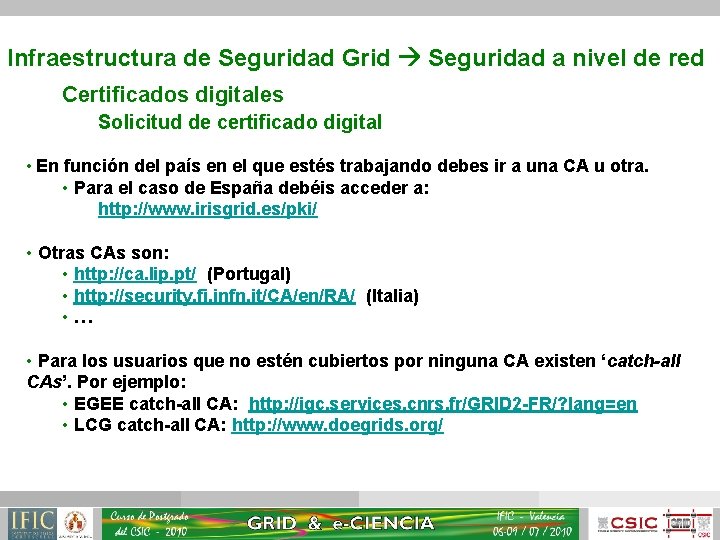 Infraestructura de Seguridad Grid Seguridad a nivel de red Certificados digitales Solicitud de certificado