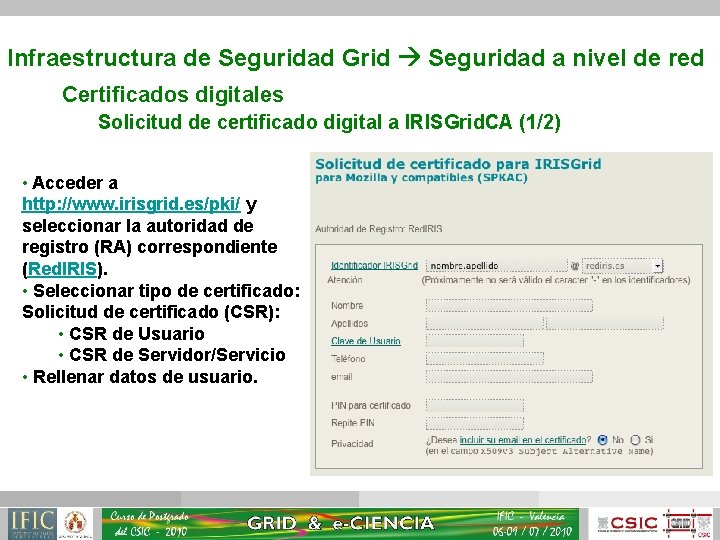 Infraestructura de Seguridad Grid Seguridad a nivel de red Certificados digitales Solicitud de certificado