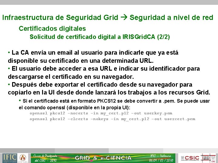 Infraestructura de Seguridad Grid Seguridad a nivel de red Certificados digitales Solicitud de certificado