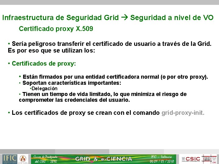 Infraestructura de Seguridad Grid Seguridad a nivel de VO Certificado proxy X. 509 •