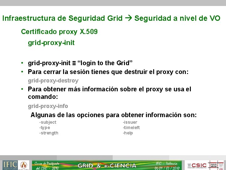 Infraestructura de Seguridad Grid Seguridad a nivel de VO Certificado proxy X. 509 grid-proxy-init