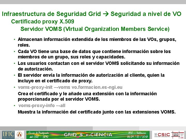 Infraestructura de Seguridad Grid Seguridad a nivel de VO Certificado proxy X. 509 Servidor