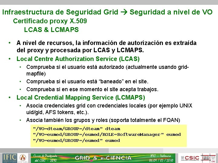 Infraestructura de Seguridad Grid Seguridad a nivel de VO Certificado proxy X. 509 LCAS