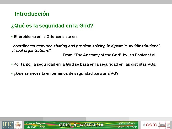 Introducción ¿Qué es la seguridad en la Grid? • El problema en la Grid