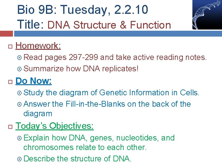 Bio 9 B: Tuesday, 2. 2. 10 Title: DNA Structure & Function Homework: Read