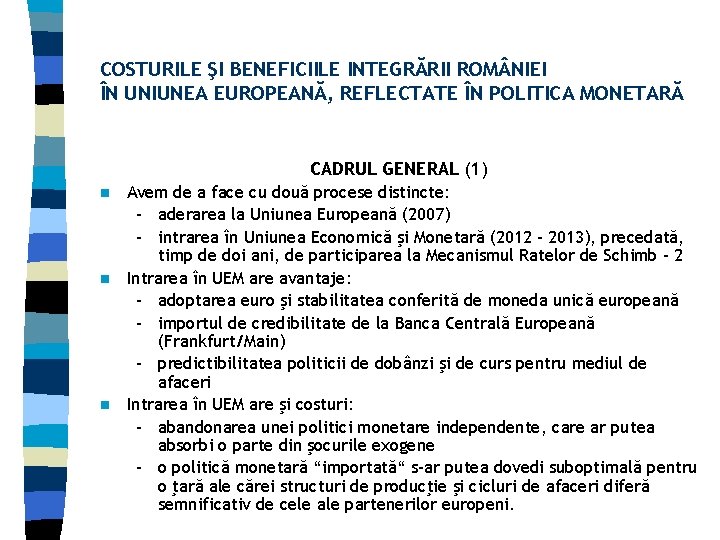 COSTURILE ŞI BENEFICIILE INTEGRĂRII ROM NIEI ÎN UNIUNEA EUROPEANĂ, REFLECTATE ÎN POLITICA MONETARĂ CADRUL