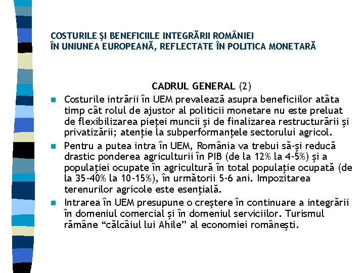 COSTURILE ŞI BENEFICIILE INTEGRĂRII ROM NIEI ÎN UNIUNEA EUROPEANĂ, REFLECTATE ÎN POLITICA MONETARĂ CADRUL