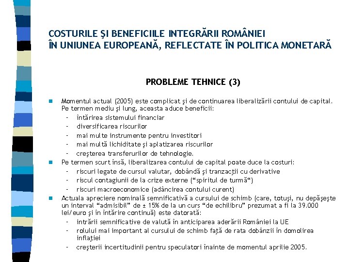 COSTURILE ŞI BENEFICIILE INTEGRĂRII ROM NIEI ÎN UNIUNEA EUROPEANĂ, REFLECTATE ÎN POLITICA MONETARĂ PROBLEME