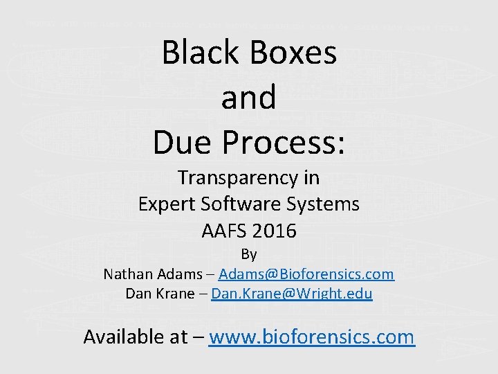 Black Boxes and Due Process: Transparency in Expert Software Systems AAFS 2016 By Nathan