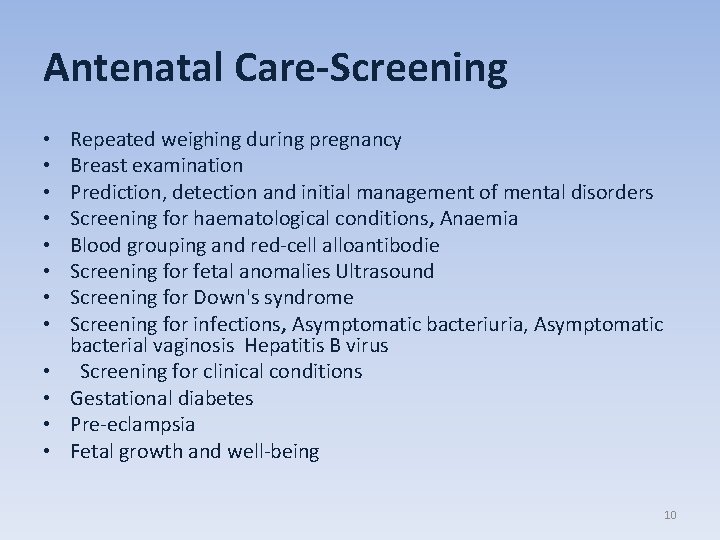 Antenatal Care-Screening • • • Repeated weighing during pregnancy Breast examination Prediction, detection and