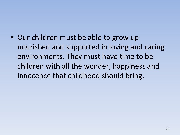  • Our children must be able to grow up nourished and supported in