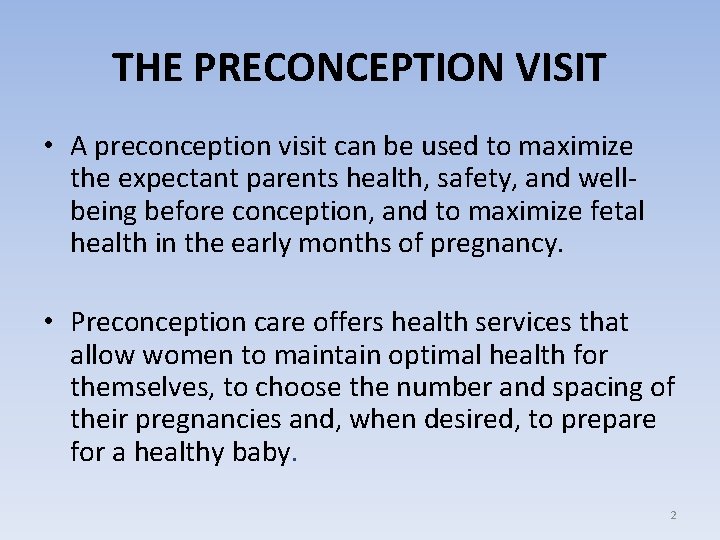THE PRECONCEPTION VISIT • A preconception visit can be used to maximize the expectant