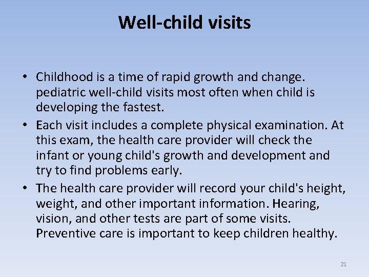 Well-child visits • Childhood is a time of rapid growth and change. pediatric well-child