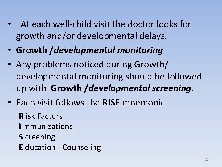  • At each well-child visit the doctor looks for growth and/or developmental delays.