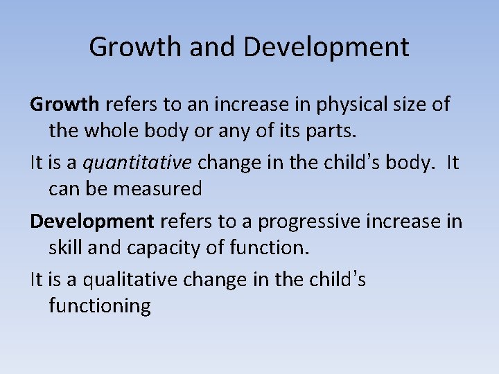 Growth and Development Growth refers to an increase in physical size of the whole