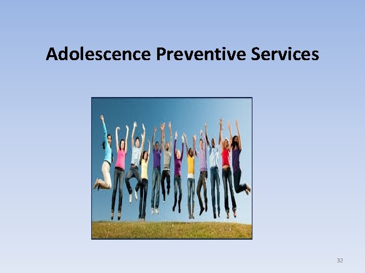 Adolescence Preventive Services 32 
