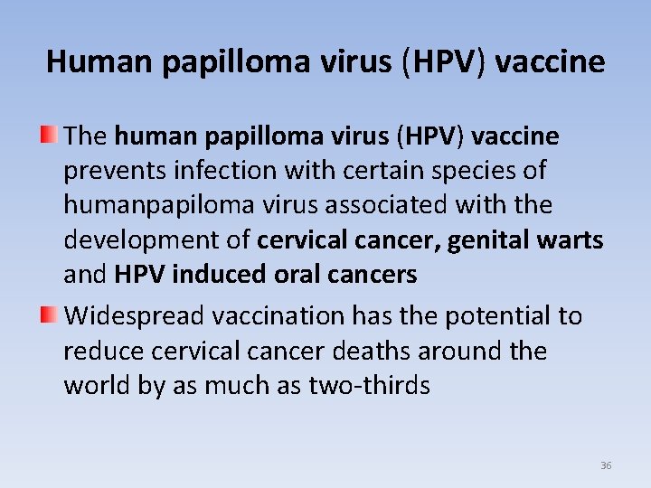 Human papilloma virus (HPV) vaccine The human papilloma virus (HPV) vaccine prevents infection with