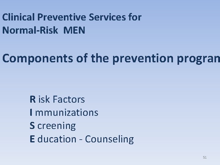 Clinical Preventive Services for Normal-Risk MEN Components of the prevention program R isk Factors