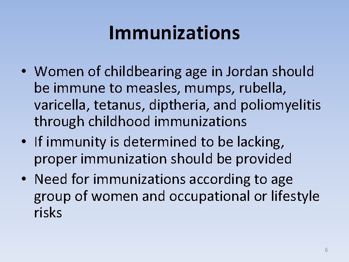 Immunizations • Women of childbearing age in Jordan should be immune to measles, mumps,