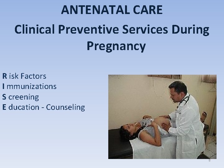 ANTENATAL CARE Clinical Preventive Services During Pregnancy R isk Factors I mmunizations S creening