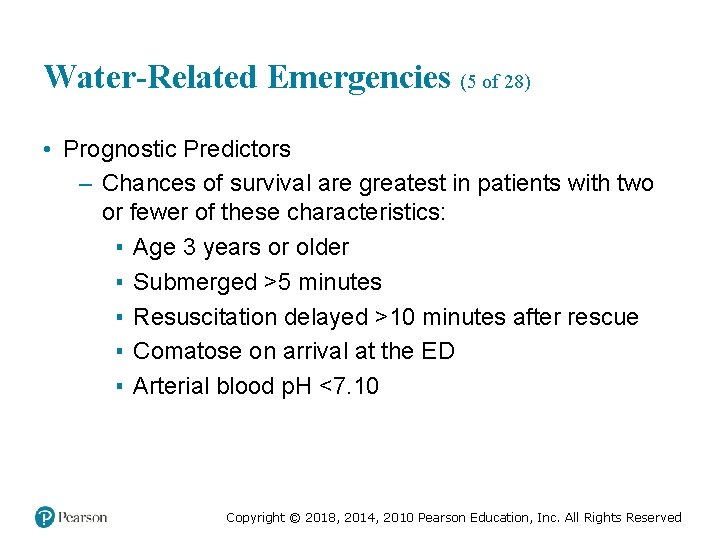 Water-Related Emergencies (5 of 28) • Prognostic Predictors – Chances of survival are greatest