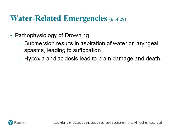 Water-Related Emergencies (6 of 28) • Pathophysiology of Drowning – Submersion results in aspiration