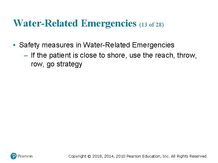 Water-Related Emergencies (13 of 28) • Safety measures in Water-Related Emergencies – If the