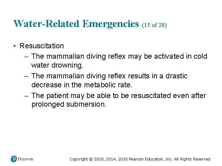 Water-Related Emergencies (15 of 28) • Resuscitation – The mammalian diving reflex may be